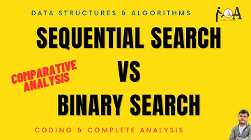 Sequential Search Vs Binary Search | Comparative Analysis | Time Complexity | Methodology | DSA