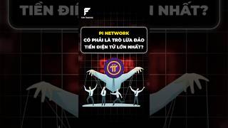 Pi Network có phải là trò lừa đảo tiền điện tử lớn nhất? #coin