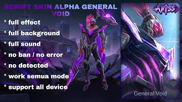Script Skin Alpha General Void + Full Effect Terbaru 2021