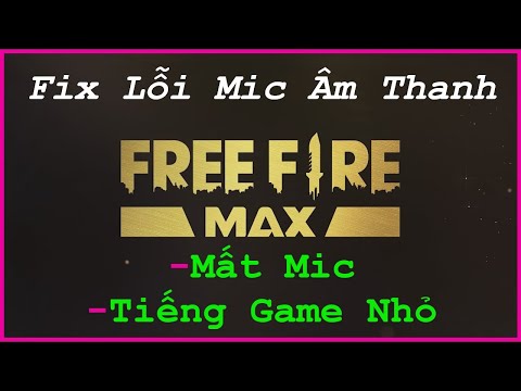 Hướng Dẫn Fix Lỗi Âm Thanh, Mic, Game Free Fire MAX