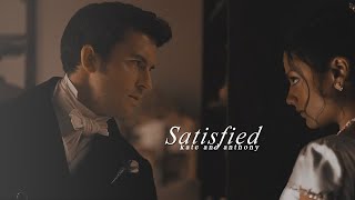 Kate Sharma ✘ Anthony Bridgerton | Satisfied