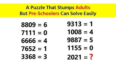 Puzzle That Stumps Adults but Preschoolers Solve Easily! | 2021 = ?