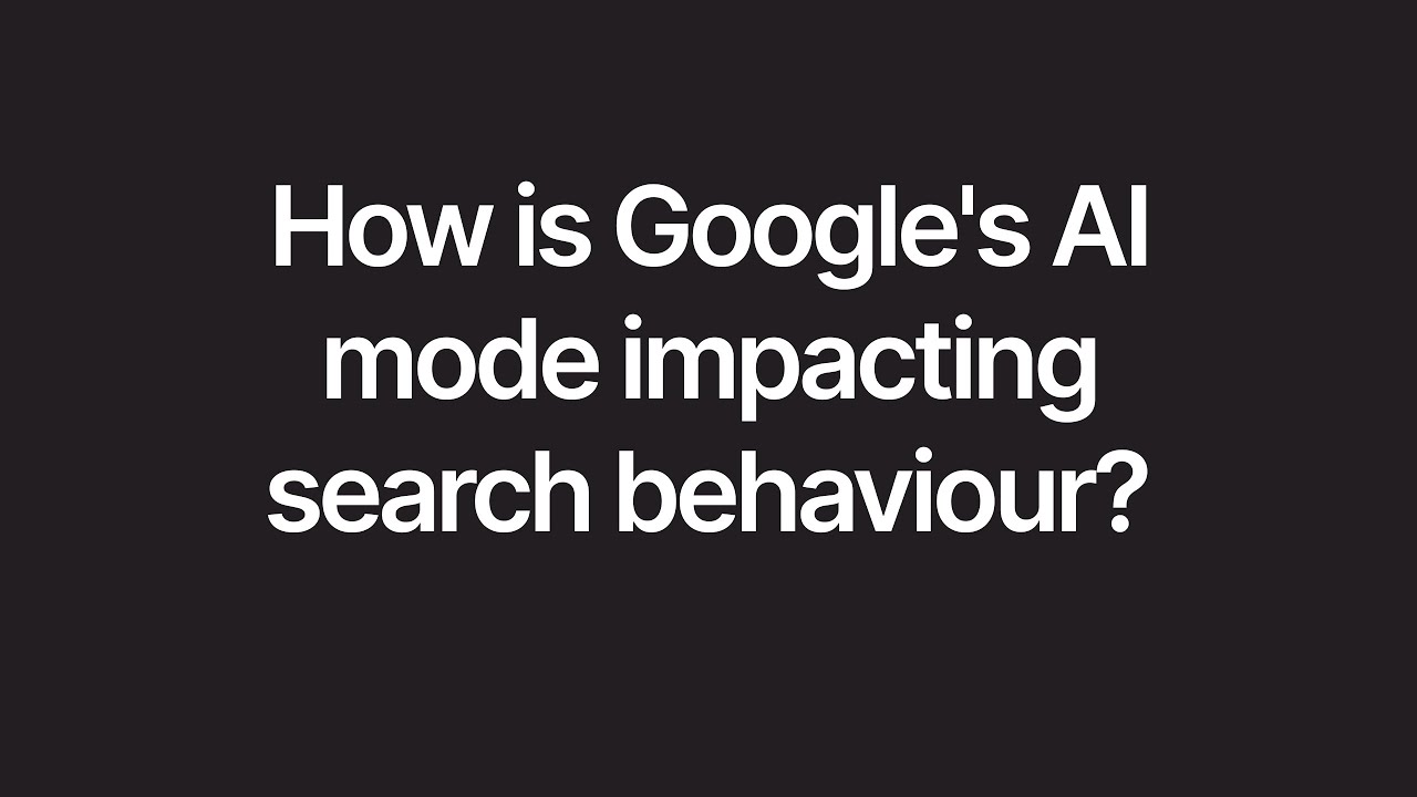 How is Google's AI mode impacting search behaviour? | Hallam