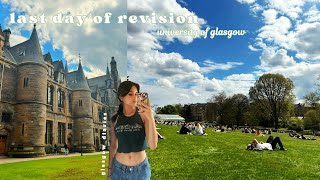 last day of revision | university of glasgow ☕️📝🌿