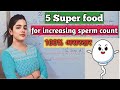 Food for low sperm count        how to increase sperm count