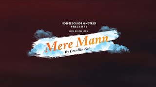 Video thumbnail of "Mere Mann |Gospel sounds| New Christian Song2021| Franklin Rao|"