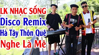 Đây Mới Là Nhạc Sống Disco Remix 2025 Cực Cháy🔥Mới Ra Lò - LK Nhạc Trữ Tình Remix Thôn Quê Hà Tây
