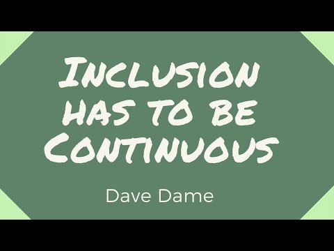 Inclusion has to be Continuous by Dave Dame - Aginext 2021 Keynote