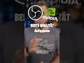 BESTE Qualität für deine Aufnahmen mit NVIDIA