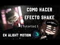 [ Como hacer efecto shake en Alight Motion ] 《Tutorial》vaxesft