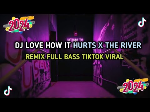 DJ Love How It Hurts X The River Breakbeat Remix Full Bass Tiktok Viral 2024