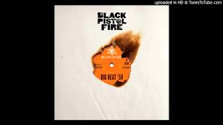 Video thumbnail of "Black Pistol Fire-Hot Mess     from Big Beat '59"