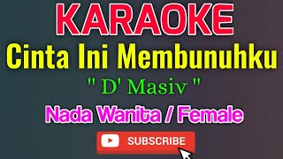 Cinta Ini Membunuhku Karaoke Nada Wanita / Female - D' Masiv