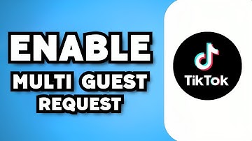 How To Turn On Multi Guest Request On TikTok Live (2023 Guide)