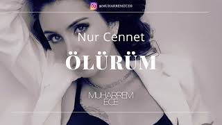 Nur Cennet - Ölürüm ( Muharrem ECE Remix )