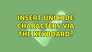 Insert Unicode characters via the keyboard? (10 Solutions!!)