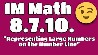 ๐ 8th Grade, Unit 7, Lesson 10 "Representing Large Numbers on the Number Line" Illustrative Math