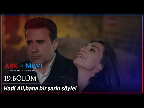 Aşk ve Mavi 19 Bölüm - Ben sarhoş değilim!