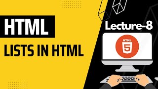 Lists In HTML | Lecture 8 | 2024 |