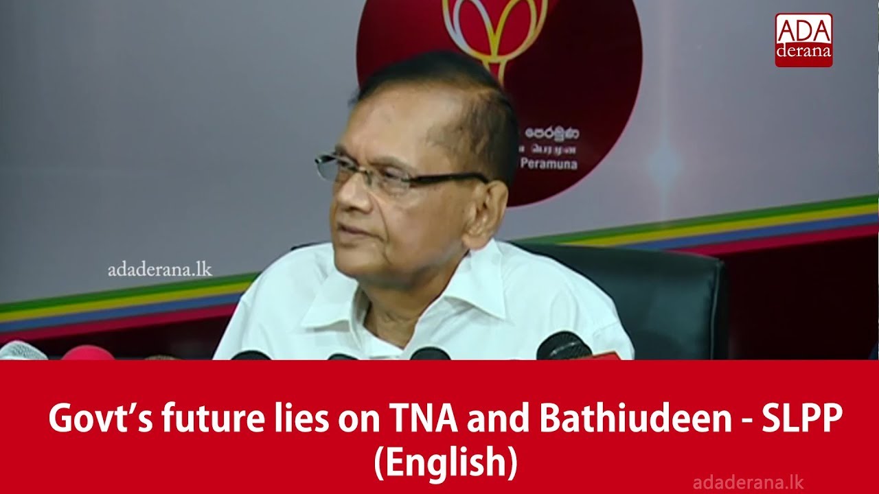 breaking free Govt’s future lies on TNA and Bathiudeen - SLPP (English)