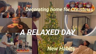 A relaxed Day | Decorating home for Christmas | New Habits for easy life