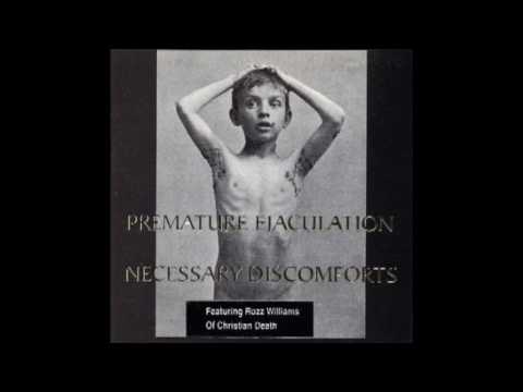 Premature Ejaculation — Premature Ejaculation  - Necessary Discomforts (Full Album)