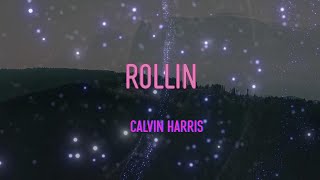 Calvin Harris - Rollin (Feat. Future & Khalid) Lyrics | I've Been Rollin' On The Freeway