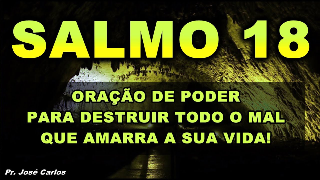 ((🔴)) SALMO 18 ORAÇÃO FORTÍSSIMA PARA DESTRUIR TODO O MAL QUE AMARRA A SUA VIDA