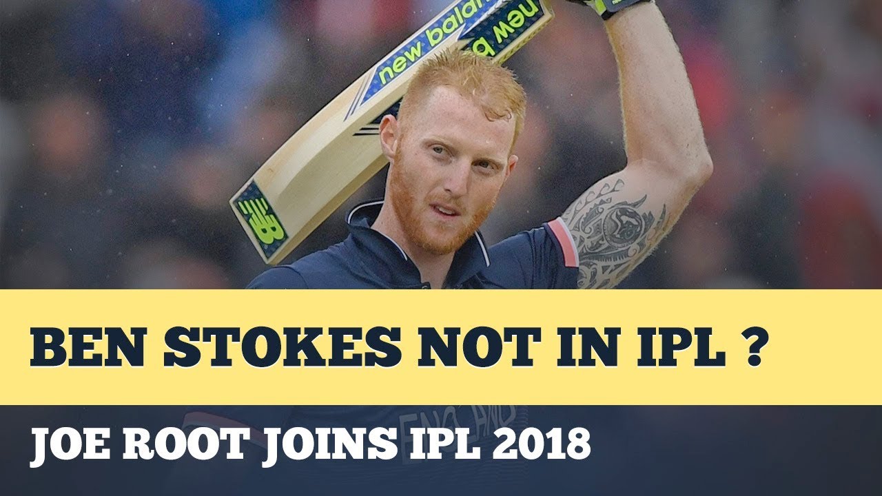 Ben Stokes not in IPL ? | Joe Root joins IPL 2018 | IPL Updates | Whistle Podu