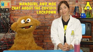 Nanogirl and Moe talk about the COVID19 lockdown