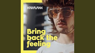 Bring Back The Feeling - KARAVANN