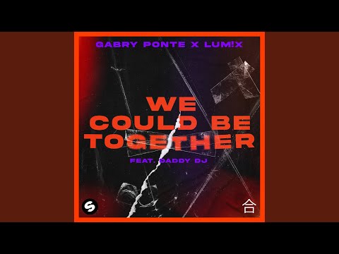 Gabry Ponte & LUM!X - We Could Be Together (feat. Daddy DJ)