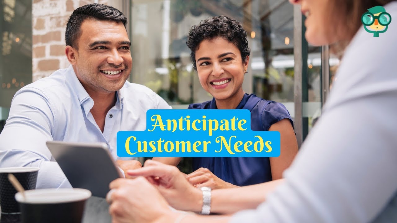 How to Anticipate Customer Needs? How Do You Anticipate Customer Needs How to Anticipate Customer Needs? How Do You Anticipate Customer Needs