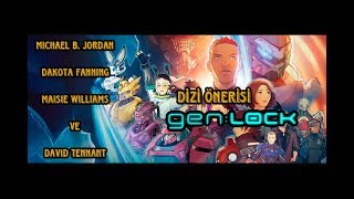 Dizi Önerisi Gen Lock - Animasyon, Bilim Kurgu, Macera