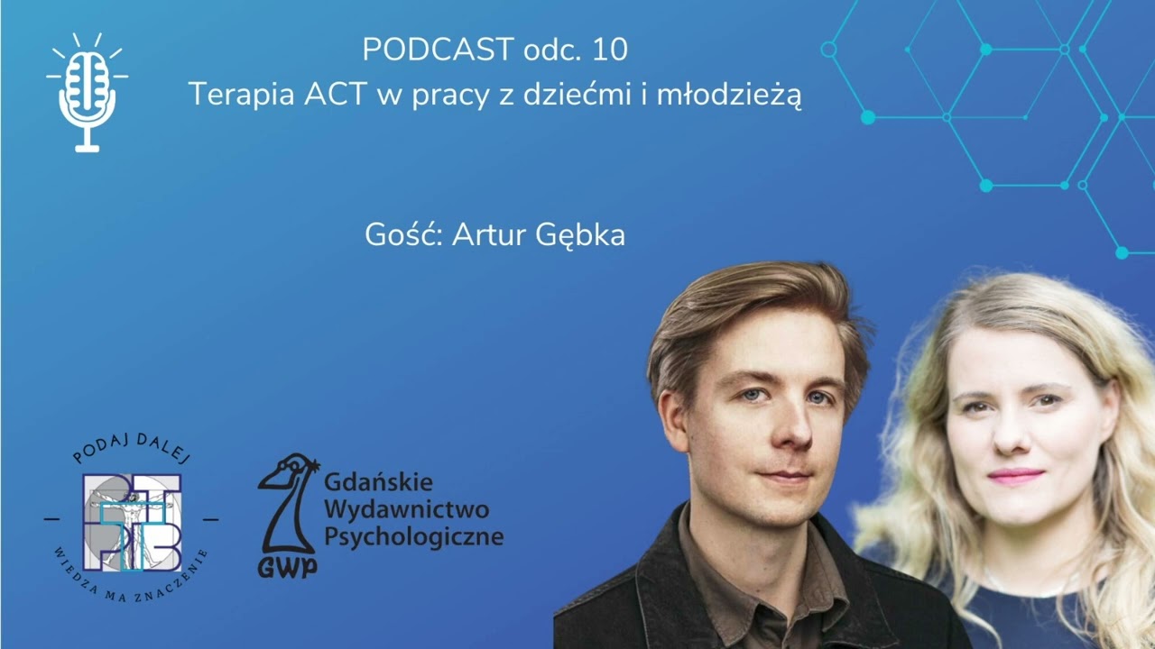 Terapia ACT w pracy z dziećmi i młodzieżą. Gość: Artur Gębka