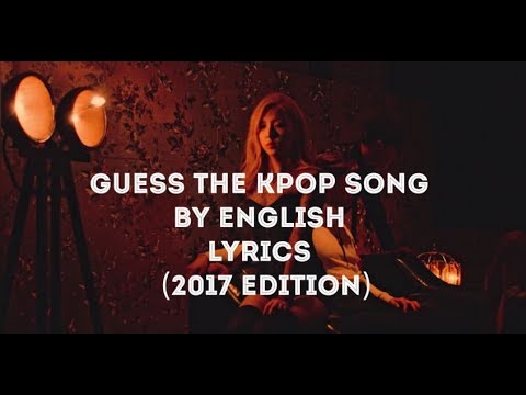 Guess The Kpop Song By English Lyrics (2017 EDITION) - YouTube