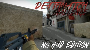 CS:GO | Deathmatch Challenge - No HUD!
