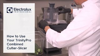 How to Use Your TrinityPro Combined Cutter-Slicer | Electrolux Professional