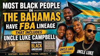Most Black People in the Bahamas have FBA Lineage, that Includes Uncle Luke CampBell