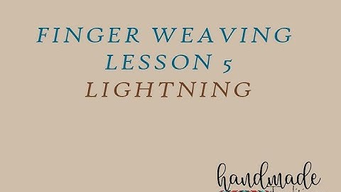 Finger Weaving Lesson 5   Lightning By adding a technique called overlocking