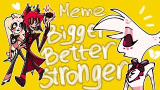 BIGGER BETTER STRONGER °• Meme •° | Hazbin Hotel — Angel Dust