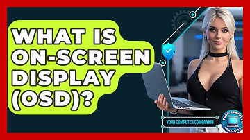 What Is On-Screen Display (OSD)? - Your Computer Companion