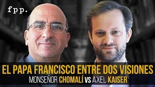 DEBATE: Axel Kaiser y Monseñor Chomalí | El Papa Francisco entre dos visiones