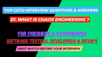 27 - What is chaos engineering?  ? CI/CD Interview Questions for SDET/Devops