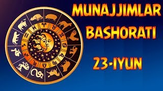 23-ИЮНЬ УЧУН МУНАЖЖИМЛАР БАШОРАТИ | 23-IYUN UCHUN MUNAJJIMLAR BASHORATI