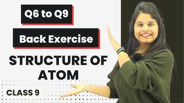 Q6 to Q9 | Chapter 4 | Structure Of Atom | Class 9 Science