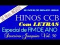 HINOS CCB - Severino Joaquim Vol. 50 - ESPECIAL 50 Hinos INÉDITOS