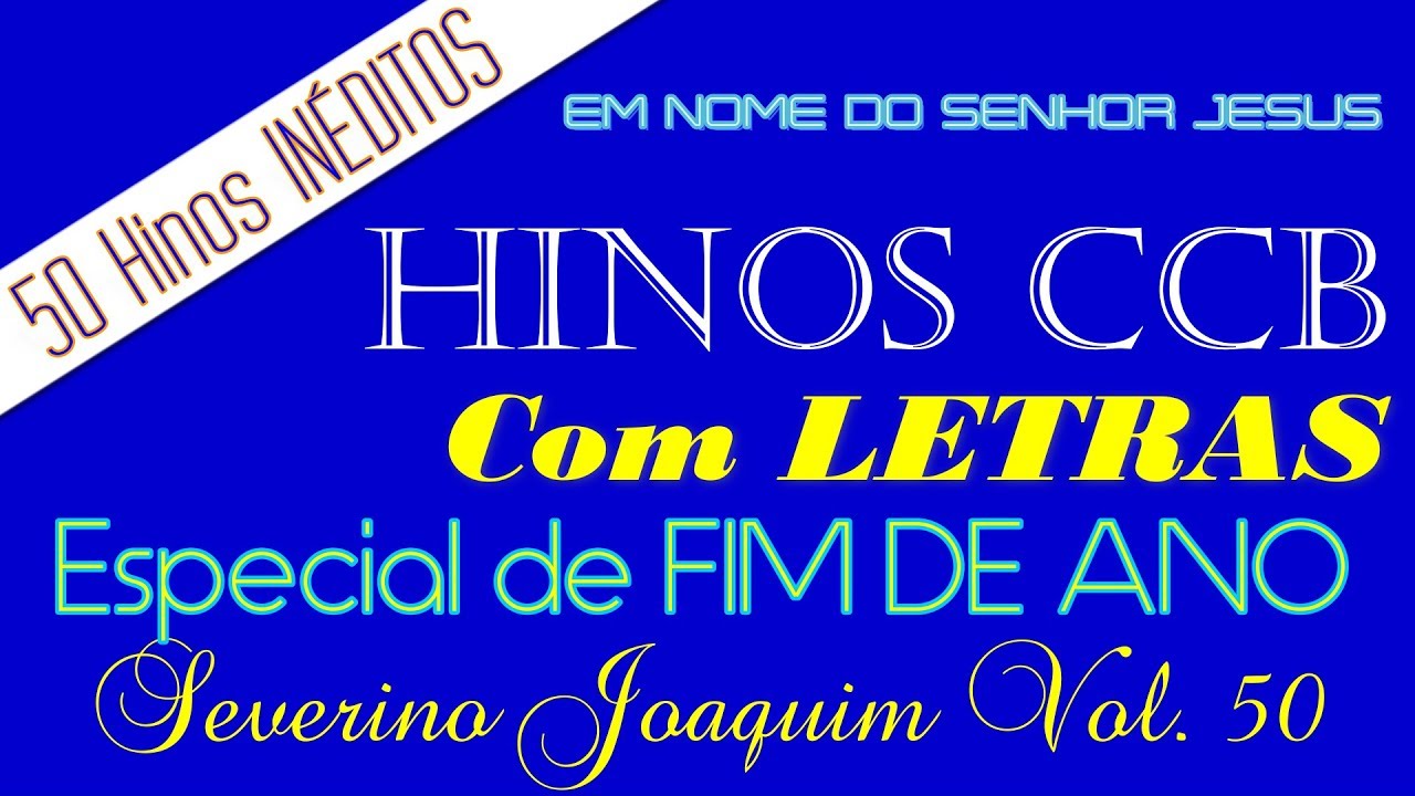 HINOS CCB - Severino Joaquim Vol. 50 - ESPECIAL 50 Hinos INÉDITOS