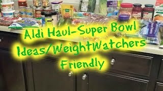 Aldi Food Haul~ SuperBowl food ideas* Weight Watchers friendly*