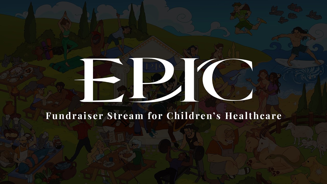 EPIC Fundraiser Stream for Children's Healthcare Pt. 3